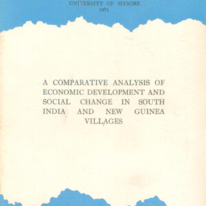 A comparative analysis of economic development and social change in south India and New Guinea Villages