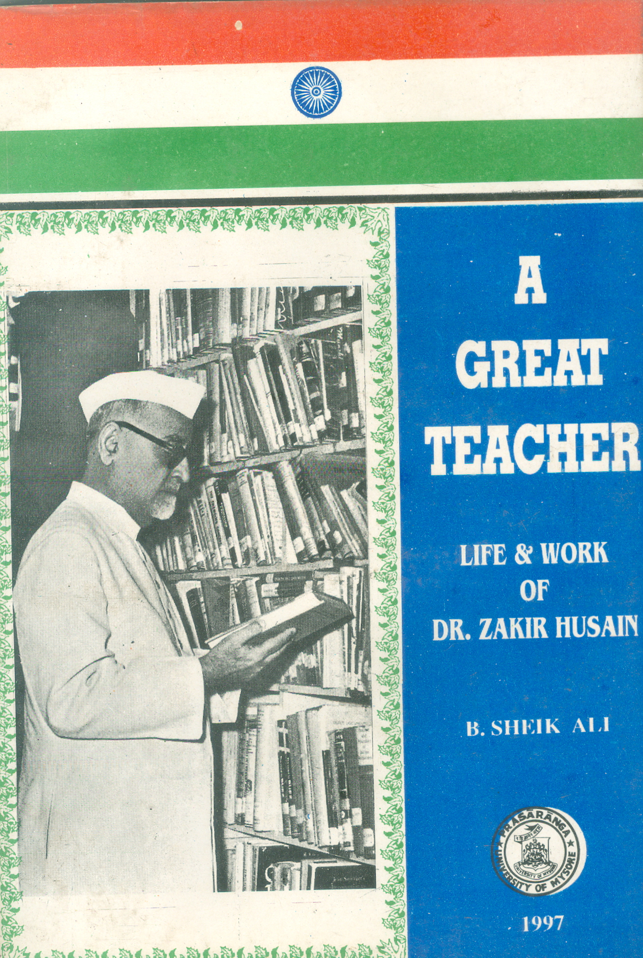A Great Teacher : Life and work of  Dr. Zakir Husain