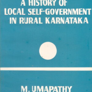A History of  Local Self Government in Rural Karnataka
