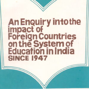 An Enquiry in to the Impact of Foreign Countries on the System of Education in India Since 1947