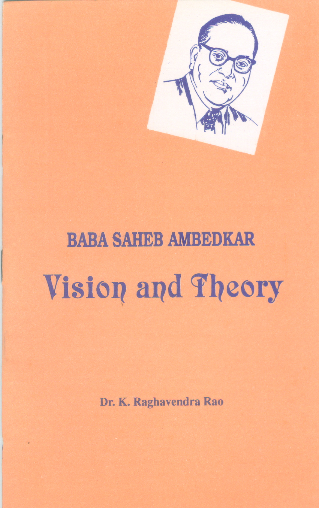 Baba Saheb Ambedkar : Vision and theory